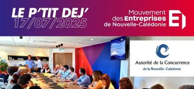 Retour sur le P'tit Dej Medef-NC du 17/07 : Les régulations de marché avec l'Autorité de la Concurrence