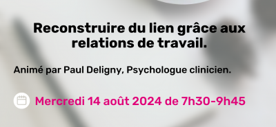 IRS : "Reconstruire du lien grâce aux relations de travail" thématique du petit déjeuner du 14 août !