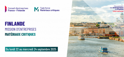 MISSION D'ENTREPRISE AVEC LE MEDEF INTERNATIONAL | 22-24 Septembre 2025 Finlande - Mission de la Task Force Matériaux Critiques