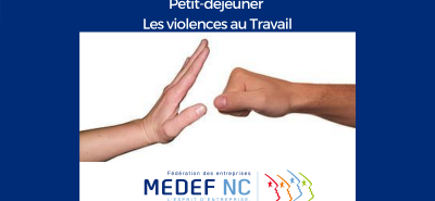 RAPPEL - Petit-déjeuner du MEDEF-NC ce jeudi 20 août 2020 : Comment faire face aux violences au travail ?